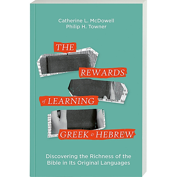 The Rewards of Learning Greek and Hebrew, Philip H. Towner, Catherine L. McDowell