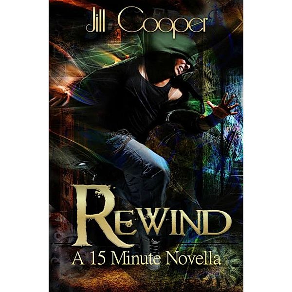 The Rewind Series: Rewind: Novella (The Rewind Series), Jill Cooper