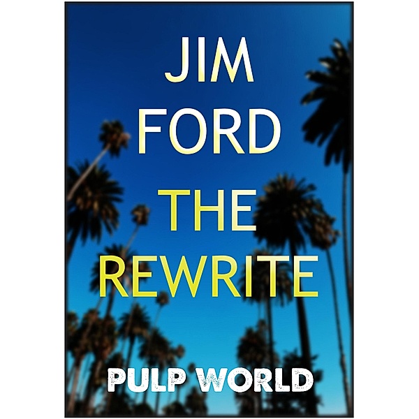 The Rewrite (Pulp World, #4) / Pulp World, Jim Ford