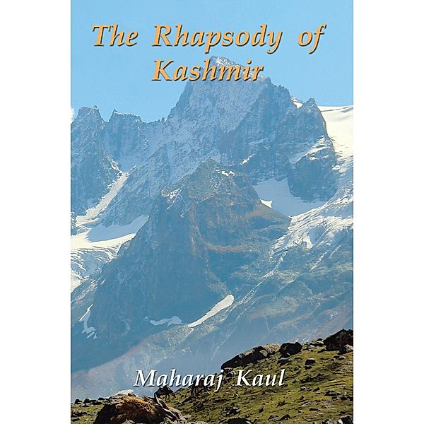 The Rhapsody of Kashmir, Maharaj Kaul