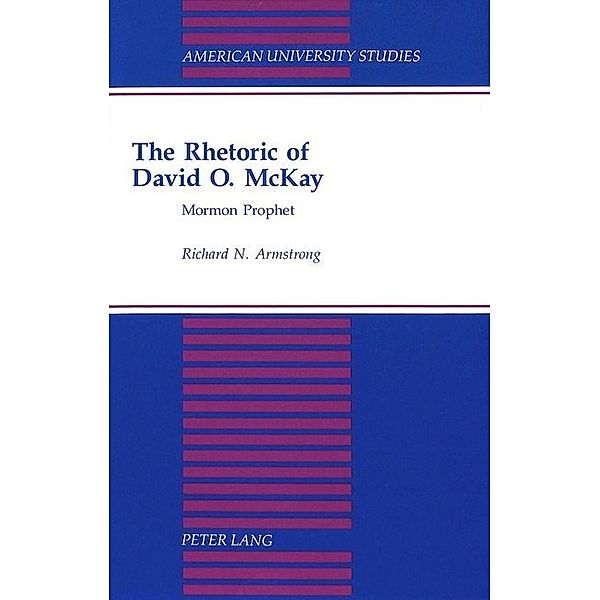 The Rhetoric of David O. McKay, Richard Armstrong