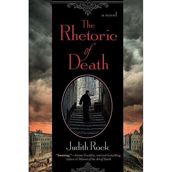 The Rhetoric of Death / A Charles du Luc Novel Bd.1, Judith Rock