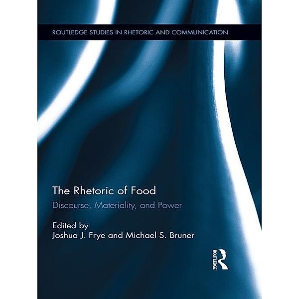 The Rhetoric of Food / Routledge Studies in Rhetoric and Communication
