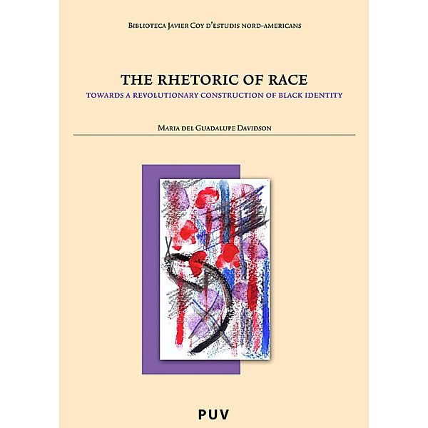 The Rhetoric of Race / Biblioteca Javier Coy d'estudis Nord-Americans Bd.45, Maria Del Guadalupe Davidson