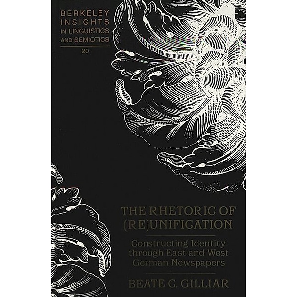The Rhetoric of (Re)Unification, Beate C. Gilliar