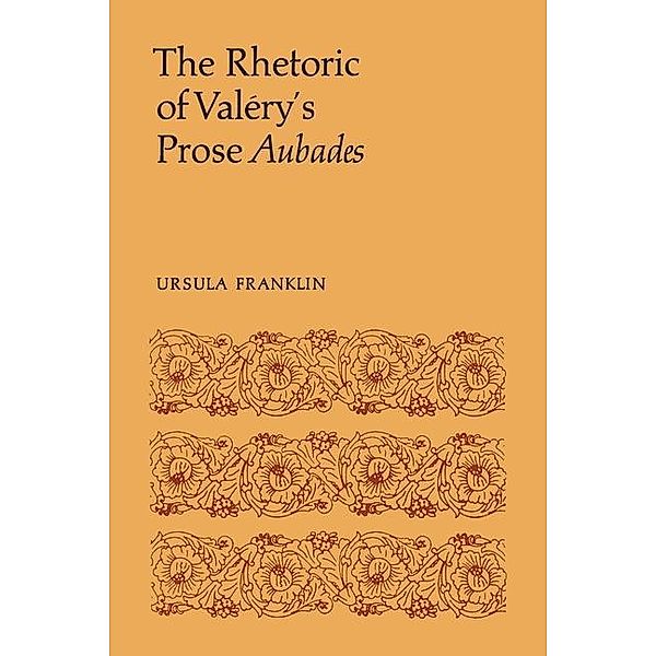 The Rhetoric of Valéry's Prose Aubades, Ursula R. Franklin