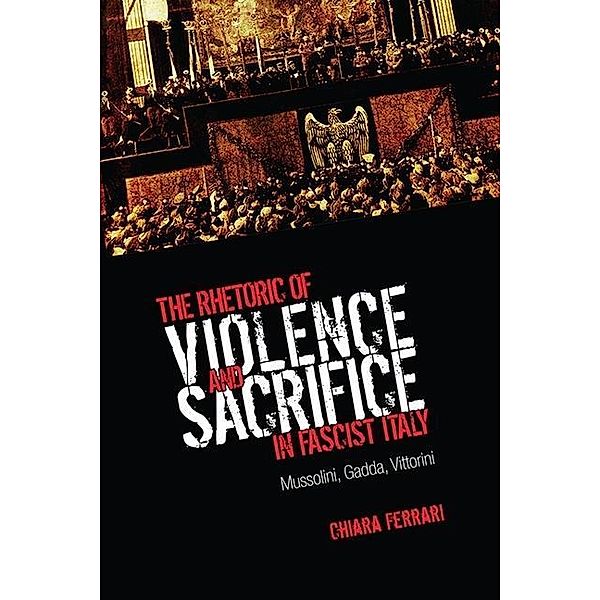 The Rhetoric of Violence and Sacrifice in Fascist Italy, Chiara Ferrari