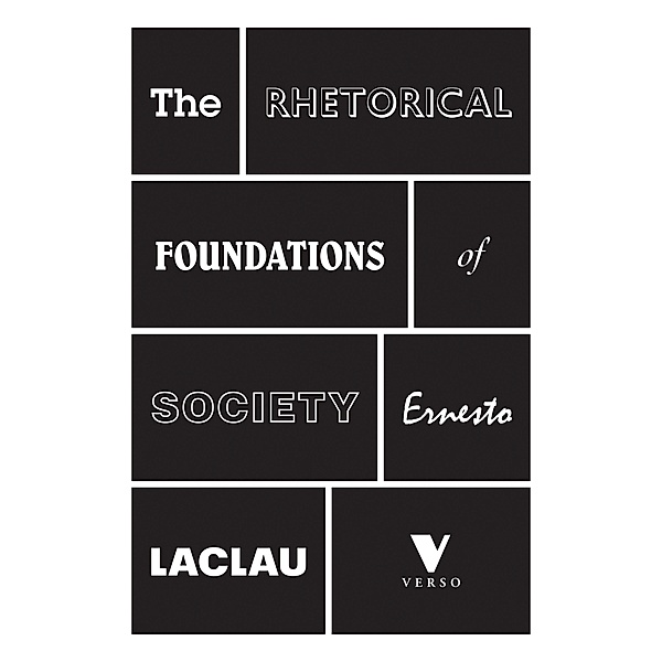 The Rhetorical Foundations of Society, Ernesto Laclau