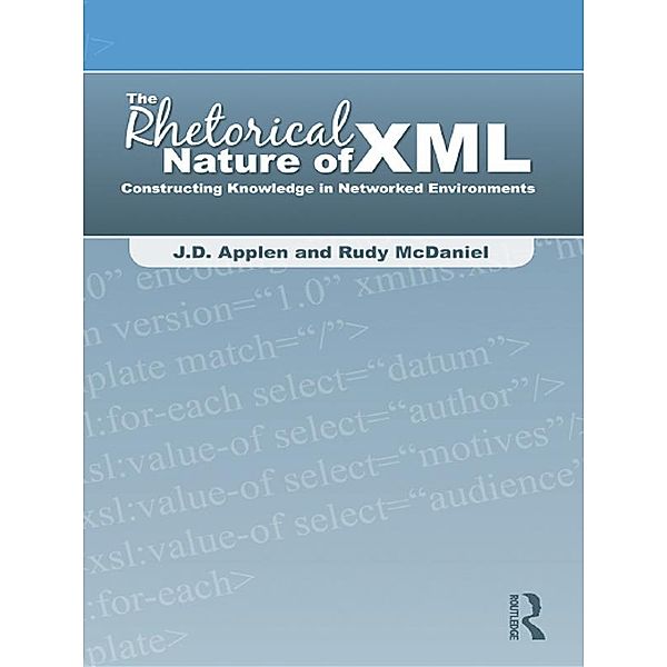 The Rhetorical Nature of XML, J. D. Applen, Rudy Mcdaniel