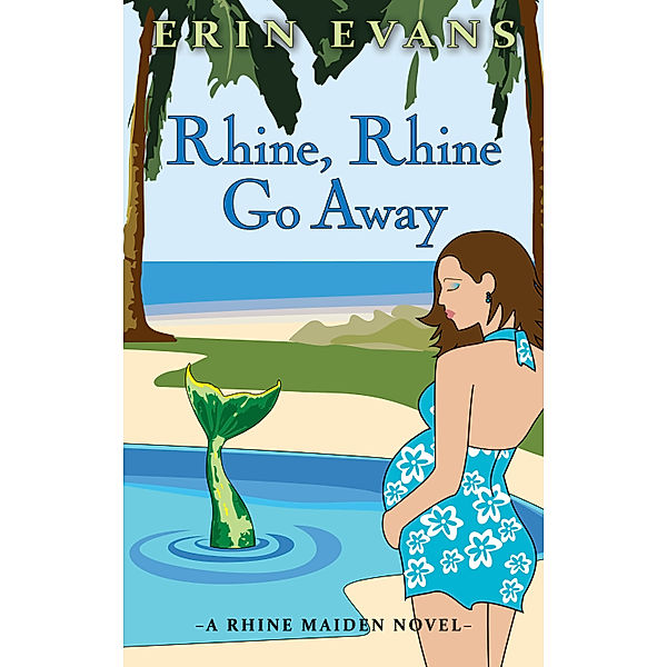 The Rhine Maiden: Rhine, Rhine, Go Away, Erin Evans