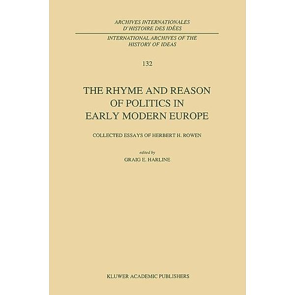 The Rhyme and Reason of Politics in Early Modern Europe / International Archives of the History of Ideas Archives internationales d'histoire des idées Bd.132