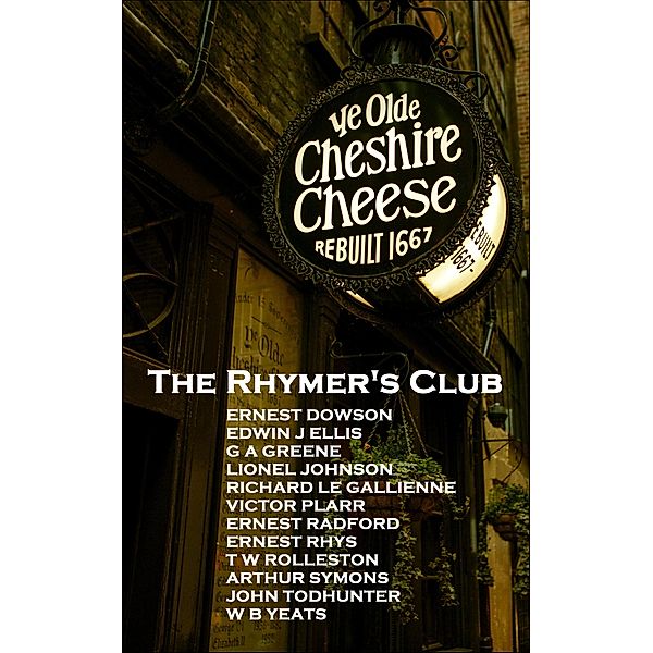 The Rhymers' Club, W B Yeats, Ernest Dowson, Richard Le Gallienne