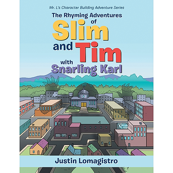 The Rhyming Adventures of Slim and Tim with Snarling Karl, Justin Lomagistro