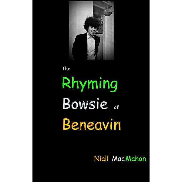 The Rhyming Bowsie of Beneavin, Niall Macmahon