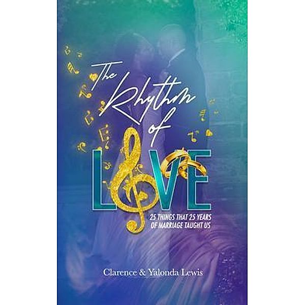 The Rhythm of Love / CYL Entertainment LLC, Clarence Lewis, Yalonda Lewis