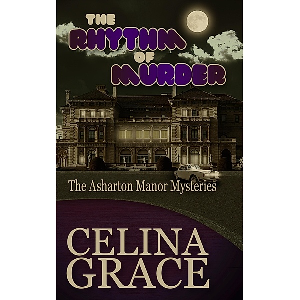 The Rhythm of Murder (The Asharton Manor Mysteries, #3) / The Asharton Manor Mysteries, Celina Grace
