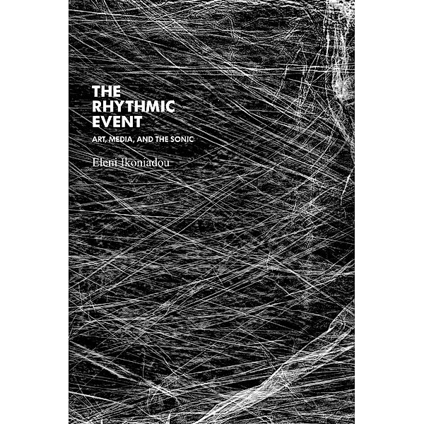 The Rhythmic Event / Technologies of Lived Abstraction, Eleni Ikoniadou