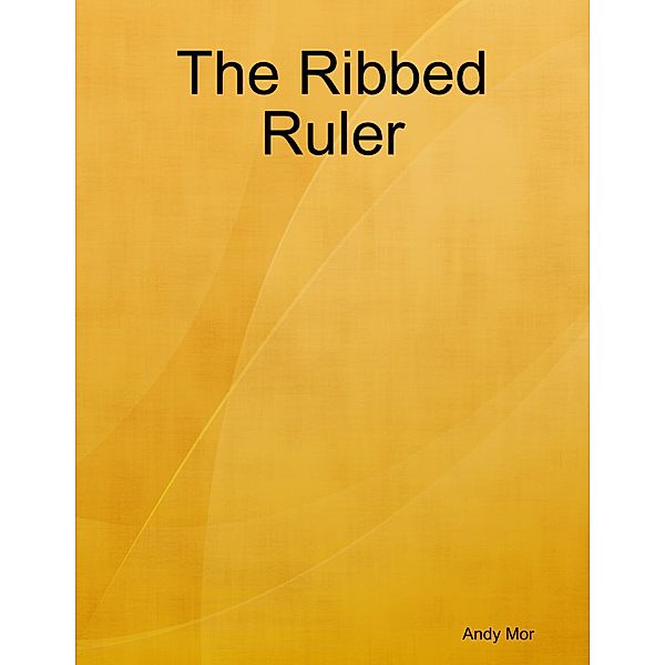 The Ribbed Ruler, Andy Mor