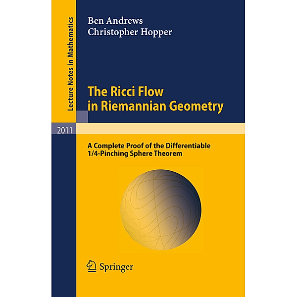 The Ricci Flow in Riemannian Geometry, Ben Andrews, Christopher Hopper