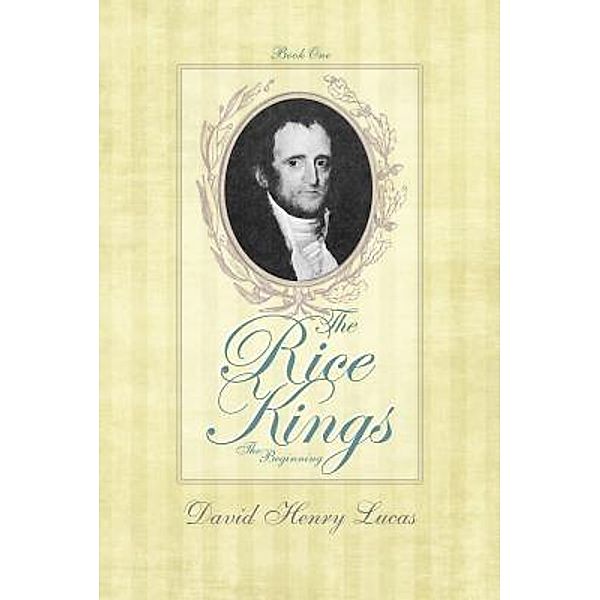 The Rice Kings / Tell Publishing, LLC, David Henry Lucas