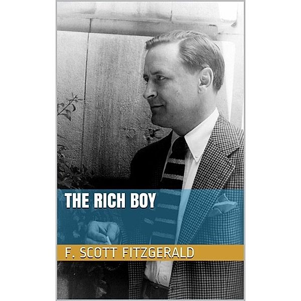 The Rich Boy, F. Scott Fitzgerald