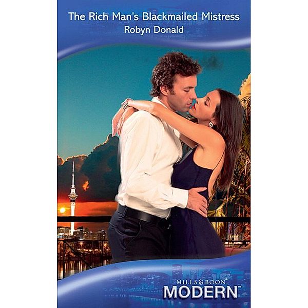The Rich Man's Blackmailed Mistress (Mills & Boon Modern) / Mills & Boon Modern, Robyn Donald