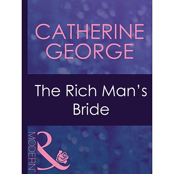 The Rich Man's Bride (Mills & Boon Modern) (Dinner at 8, Book 10), Catherine George