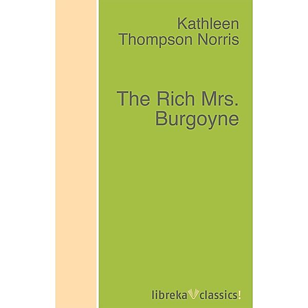 The Rich Mrs. Burgoyne, Kathleen Thompson Norris