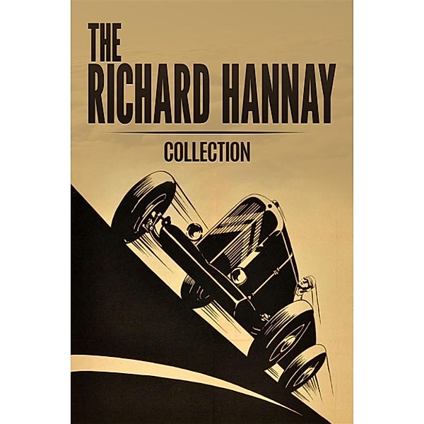 The Richard Hannay Collection: The Thirty Nine Steps, Greenmantle and Mr Standfast, John Buchan