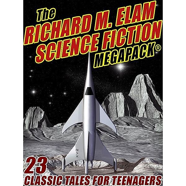 The Richard M. Elam Science Fiction MEGAPACK® / Wildside Press, Richard M. Elam