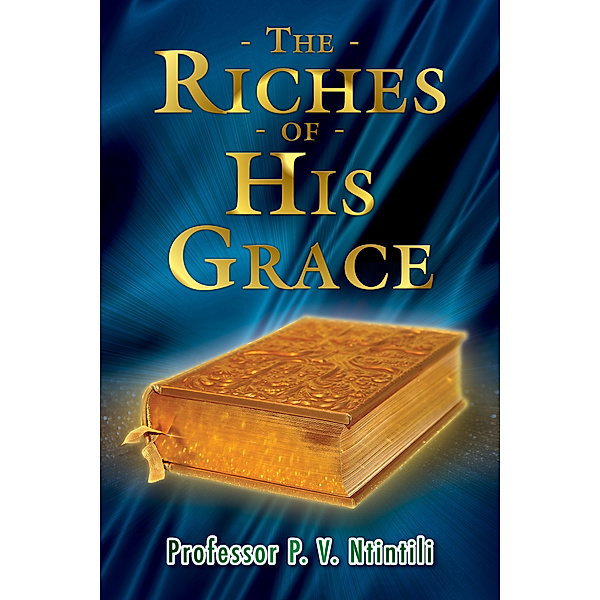 The Riches Of His Grace, Professor P. V. Ntintili