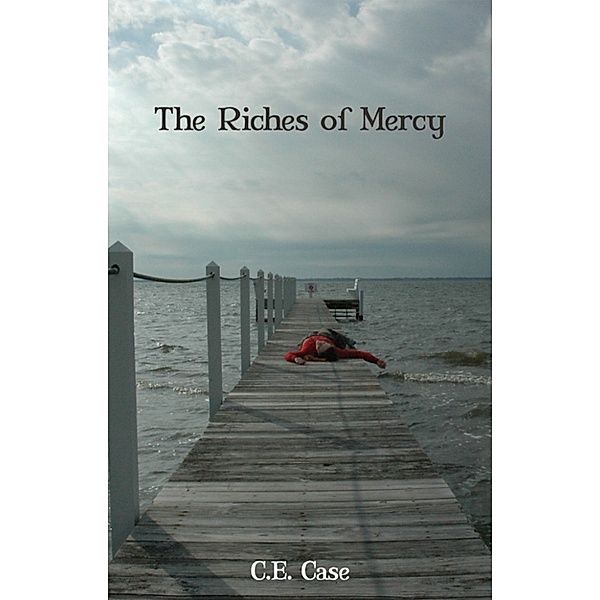 The Riches of Mercy, C. E. Case