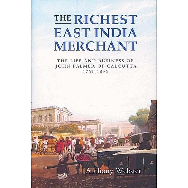 The Richest East India Merchant / Worlds of the East India Company Bd.1, Anthony Webster