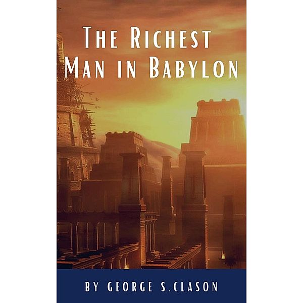The Richest Man in Babylon, George S. Clason, Classics Hq