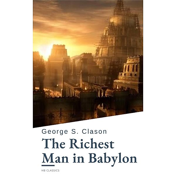 The Richest Man in Babylon, George S. Clason, Hb Classics