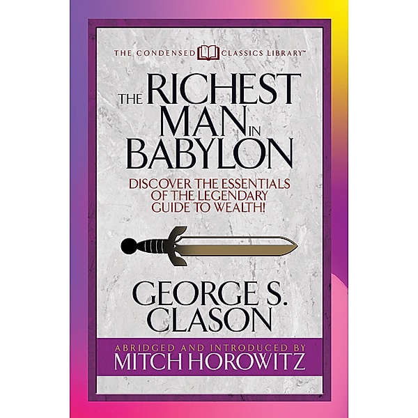 The Richest Man in Babylon (Condensed Classics) / G&D Media, George S. Clason, Mitch Horowitz