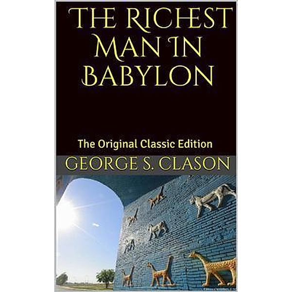 The Richest Man In Babylon / HijezGlobal, George S Clason