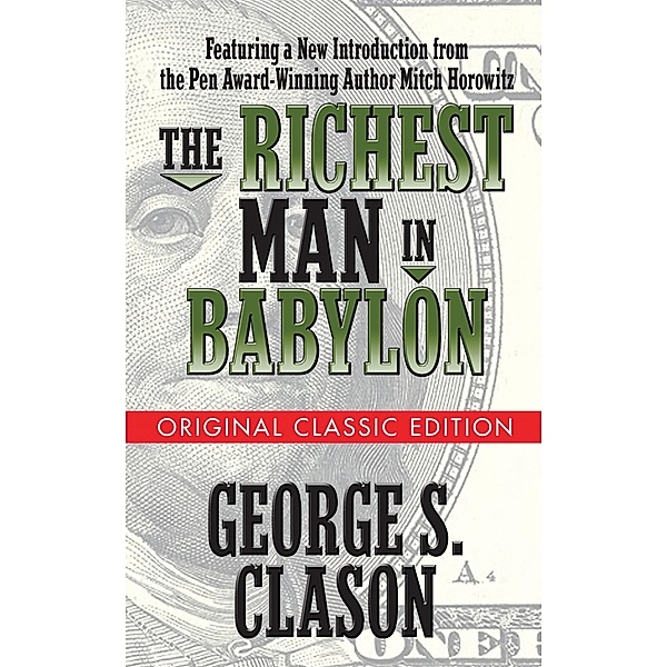The Richest Man in Babylon  (Original Classic Edition), George S. Clason, Mitch Horowitz