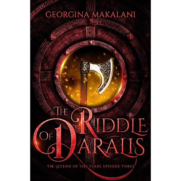 The Riddle of Daralis (The Legend of Iski Flare, #3) / The Legend of Iski Flare, Georgina Makalani