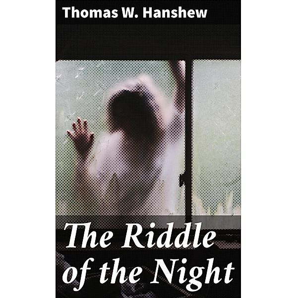 The Riddle of the Night, Thomas W. Hanshew