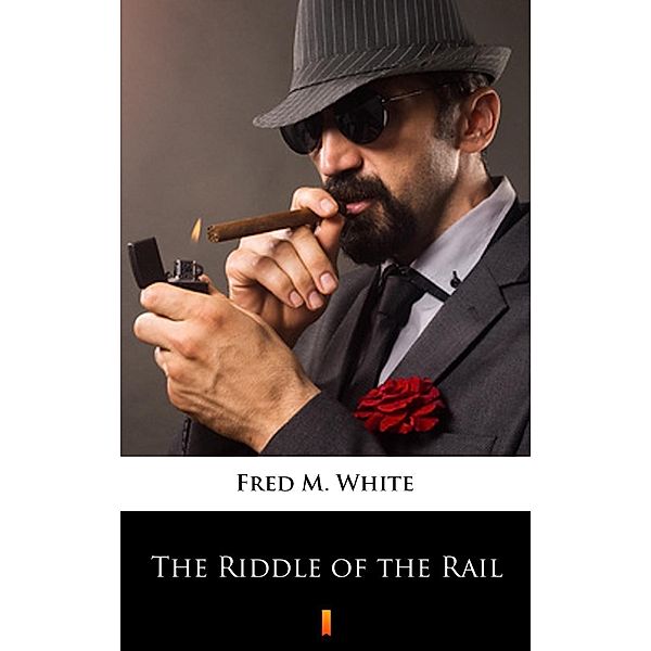 The Riddle of the Rail, Fred M. White