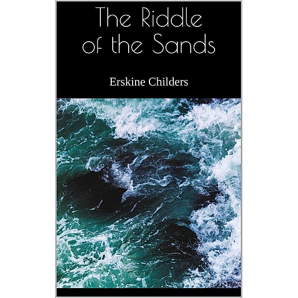 The Riddle of the Sands, Erskine Childers