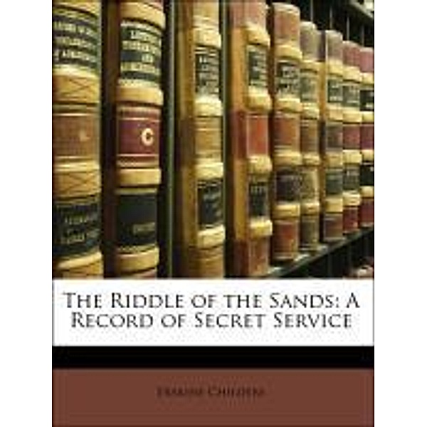 The Riddle of the Sands: A Record of Secret Service, Erskine Childers