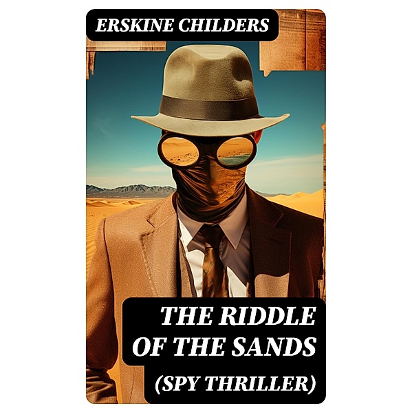 The Riddle of the Sands (Spy Thriller), Erskine Childers