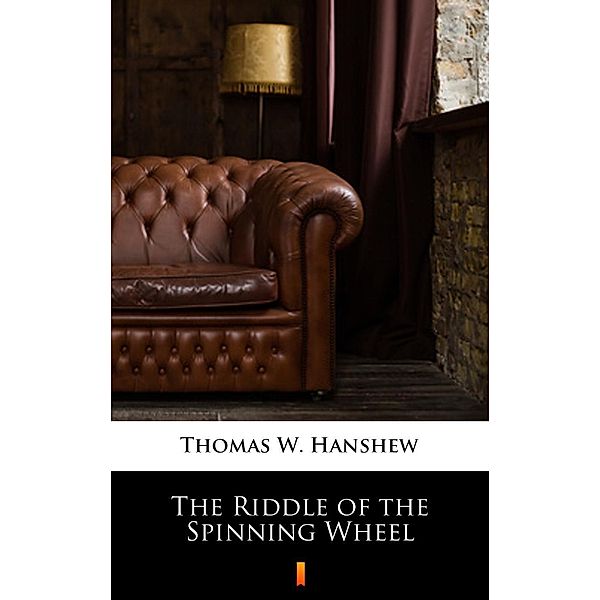 The Riddle of the Spinning Wheel, Thomas W. Hanshew