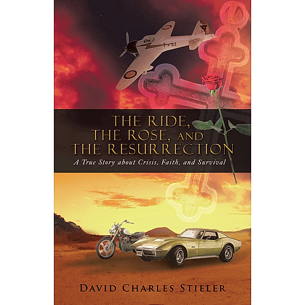 The Ride, the Rose, and the Resurrection, David Charles Stieler