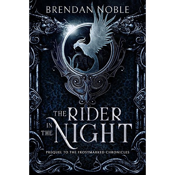 The Rider in the Night (The Frostmarked Chronicles, #0) / The Frostmarked Chronicles, Brendan Noble