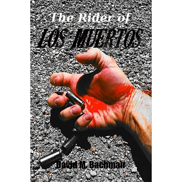 The Rider of Los Muertos, David M. Bachman