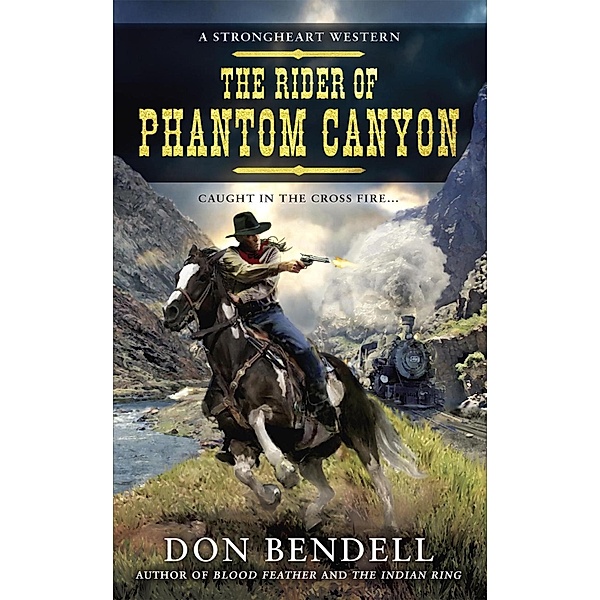 The Rider of Phantom Canyon / A Strongheart Western Bd.4, Don Bendell