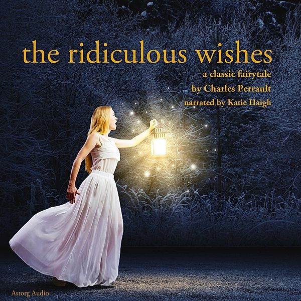 The Ridiculous Wishes, a fairytale, Charles Perrault